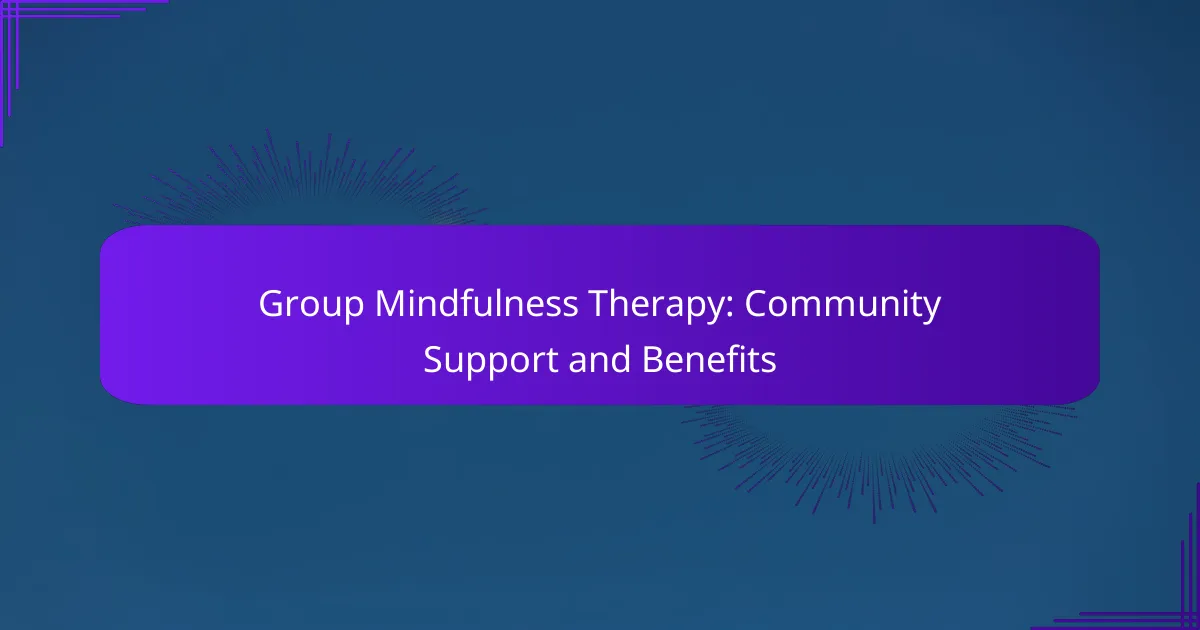 Group Mindfulness Therapy: Community Support and Benefits