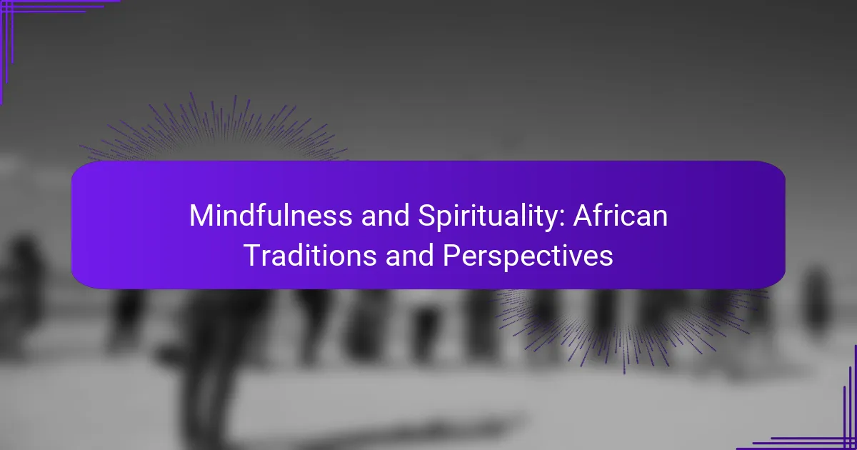 Mindfulness and Spirituality: African Traditions and Perspectives