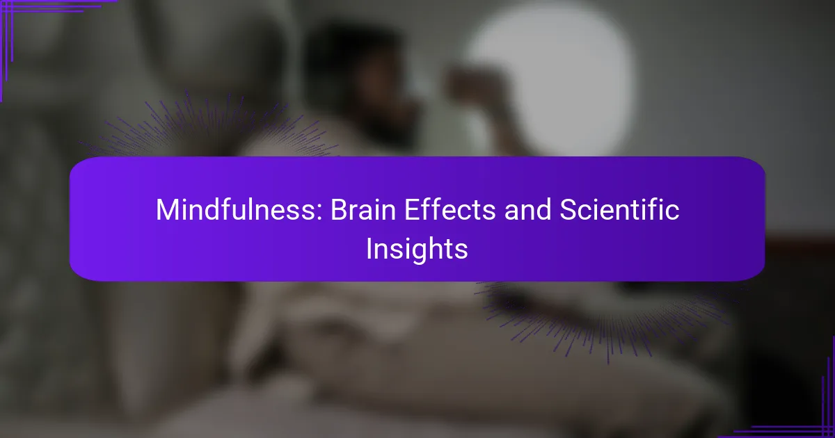 Mindfulness: Brain Effects and Scientific Insights