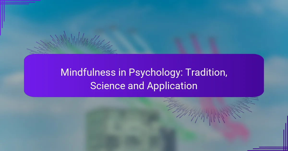 Mindfulness in Psychology: Tradition, Science and Application