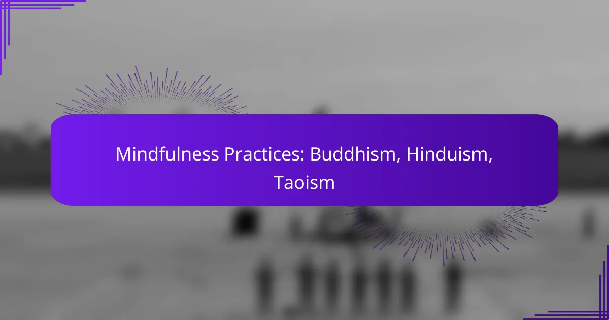 Mindfulness Practices: Buddhism, Hinduism, Taoism