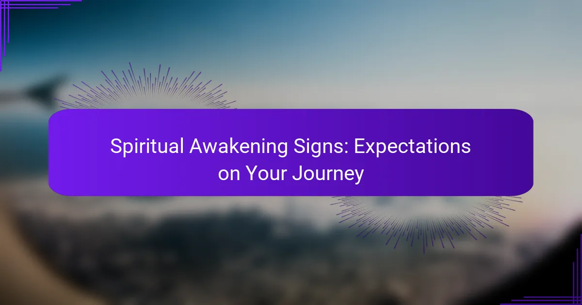 Spiritual Awakening Signs: Expectations on Your Journey