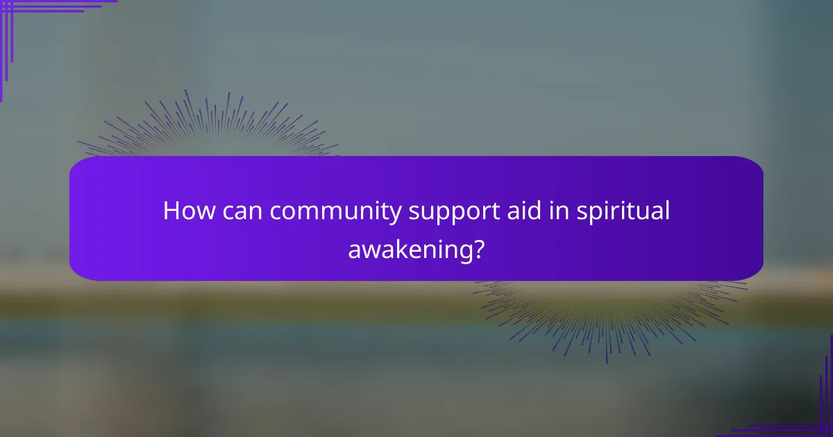 How can community support aid in spiritual awakening?