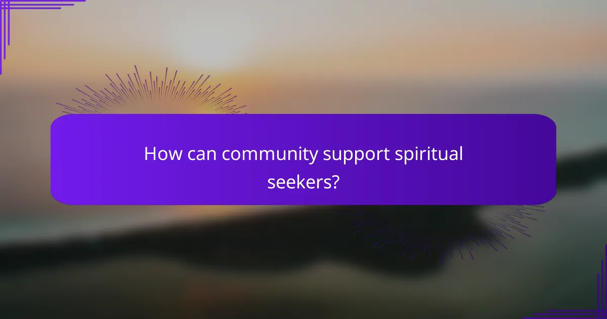 How can community support spiritual seekers?