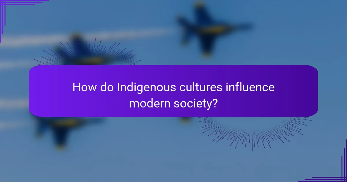 How do Indigenous cultures influence modern society?
