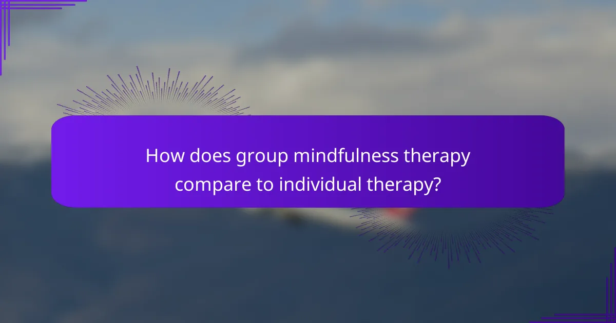 How does group mindfulness therapy compare to individual therapy?