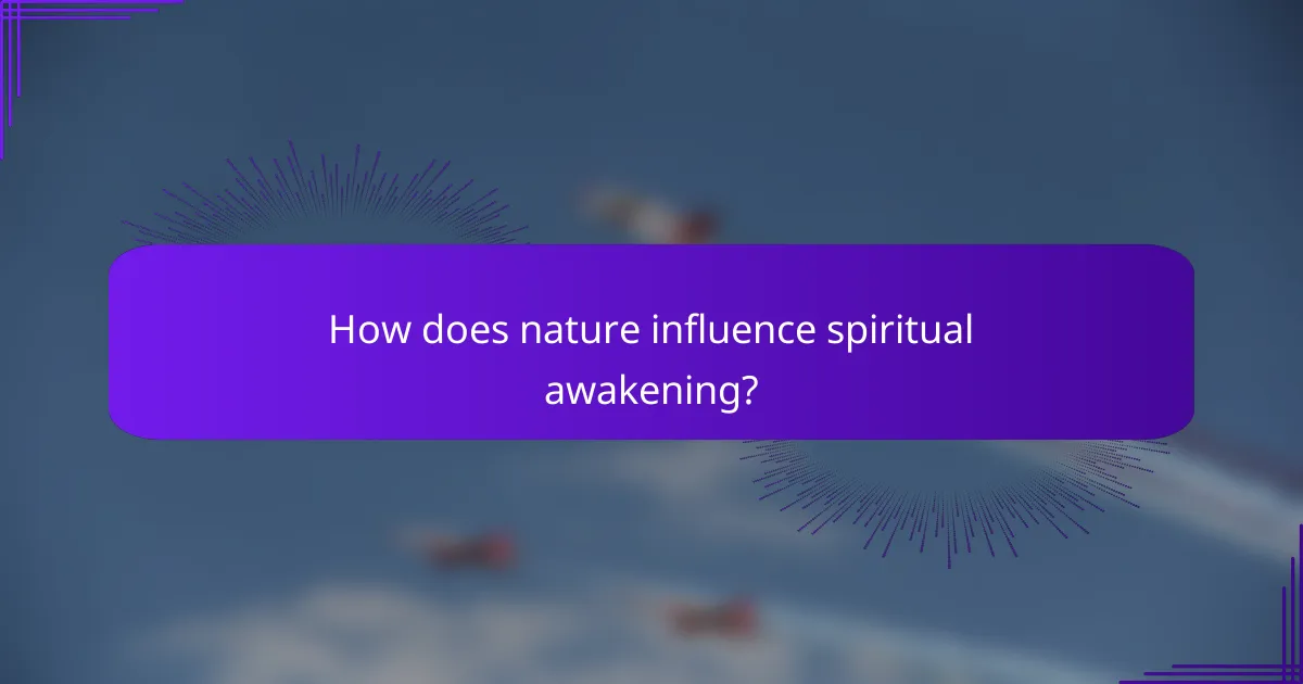 How does nature influence spiritual awakening?
