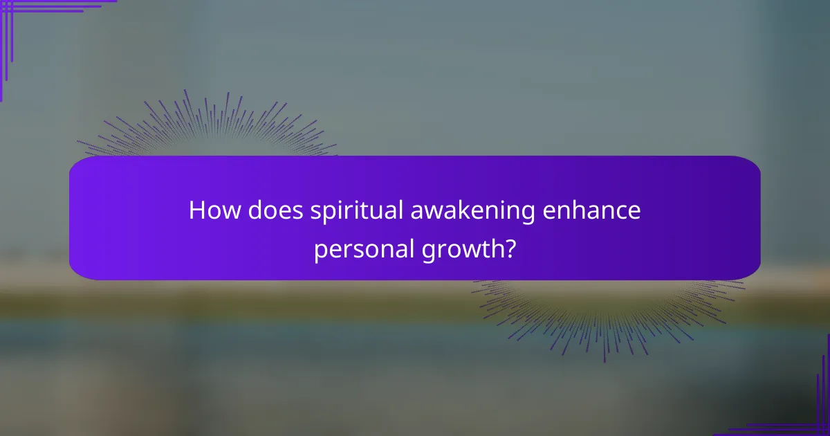How does spiritual awakening enhance personal growth?