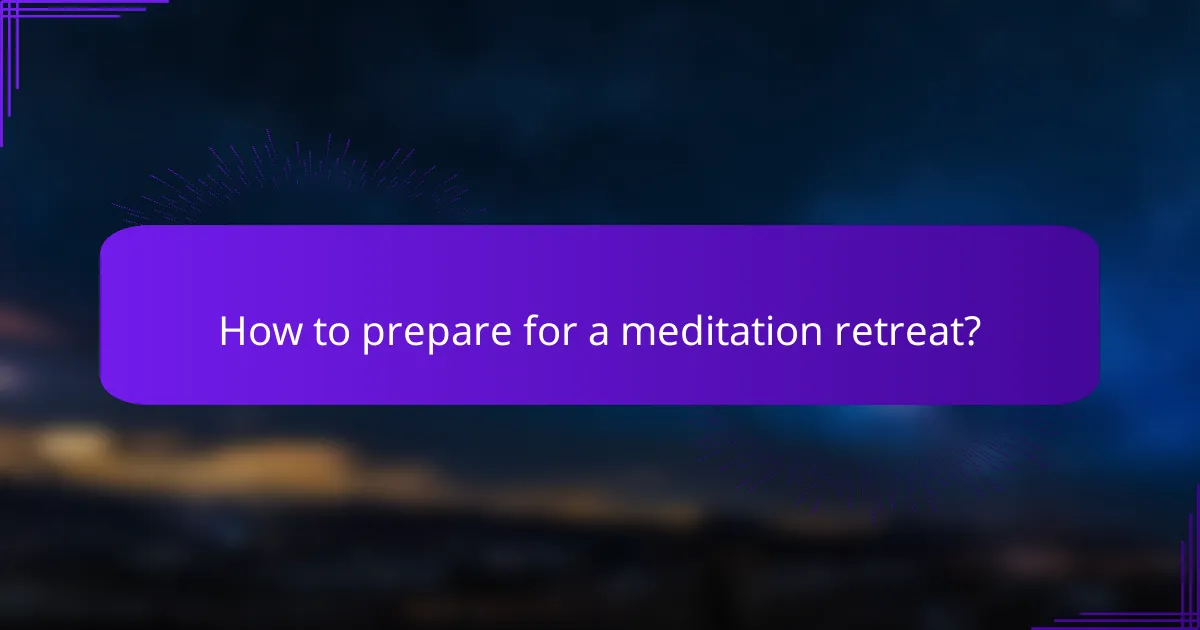 How to prepare for a meditation retreat?