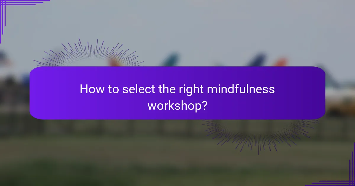 How to select the right mindfulness workshop?