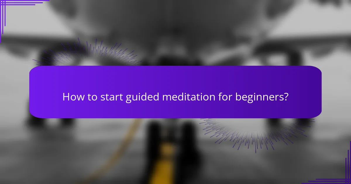 How to start guided meditation for beginners?
