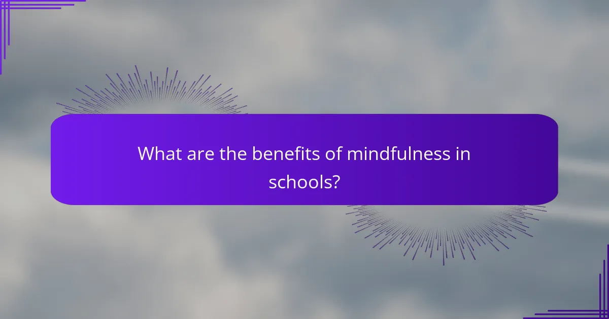 What are the benefits of mindfulness in schools?