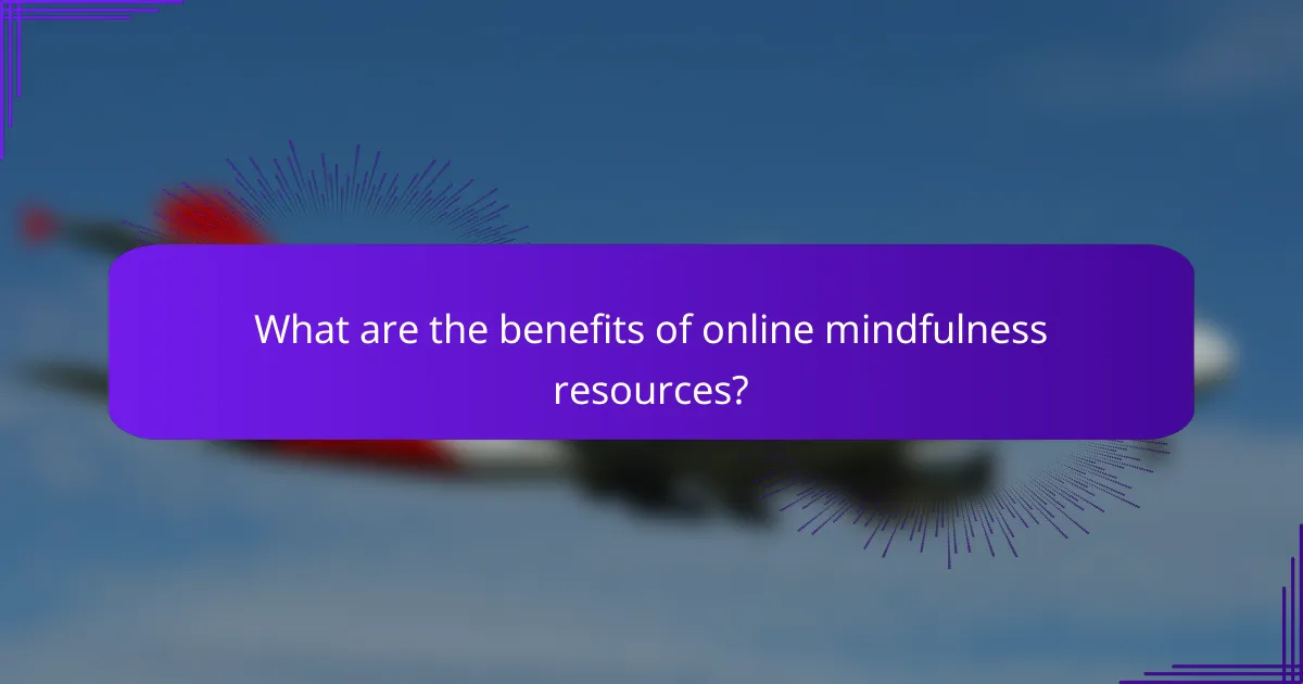 What are the benefits of online mindfulness resources?
