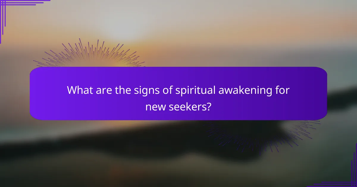 What are the signs of spiritual awakening for new seekers?