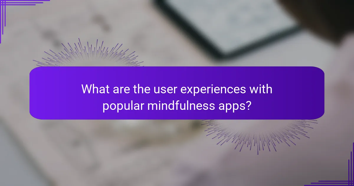 What are the user experiences with popular mindfulness apps?