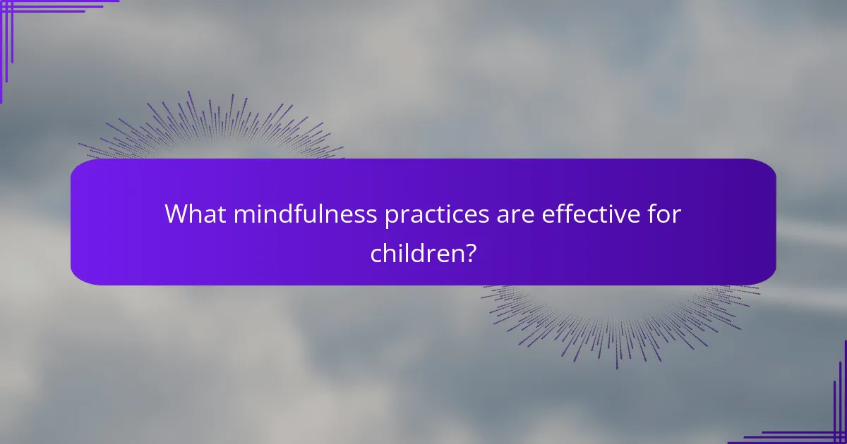What mindfulness practices are effective for children?