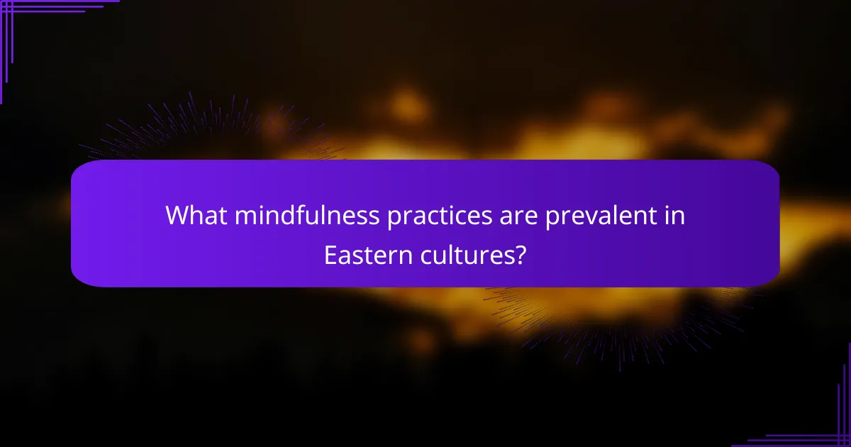 What mindfulness practices are prevalent in Eastern cultures?