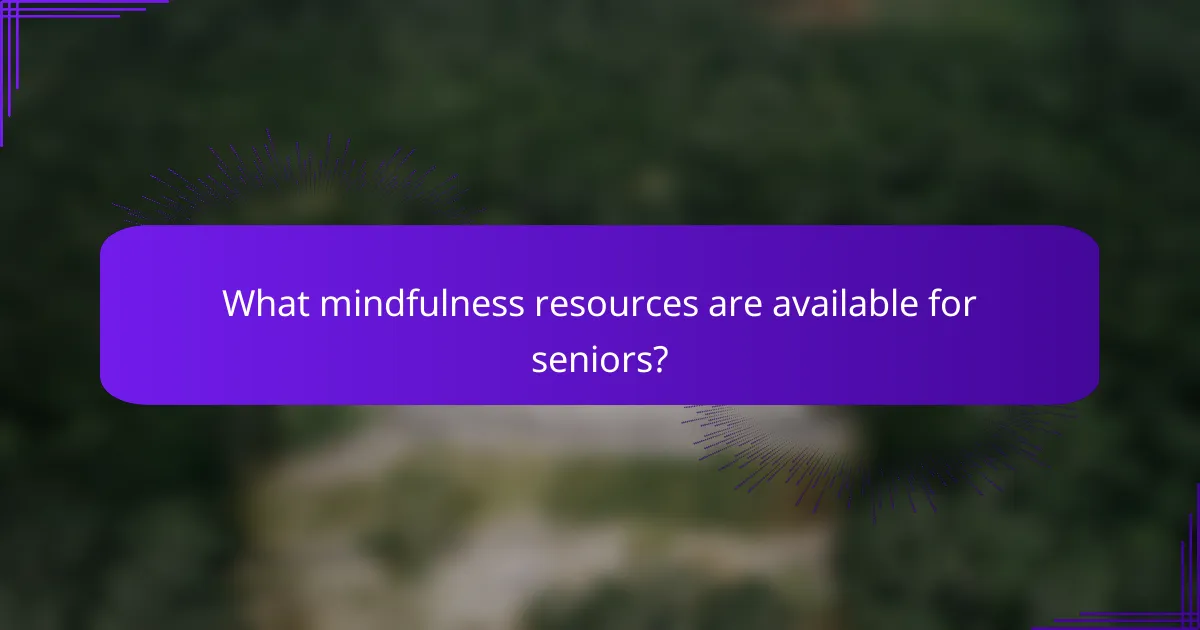What mindfulness resources are available for seniors?
