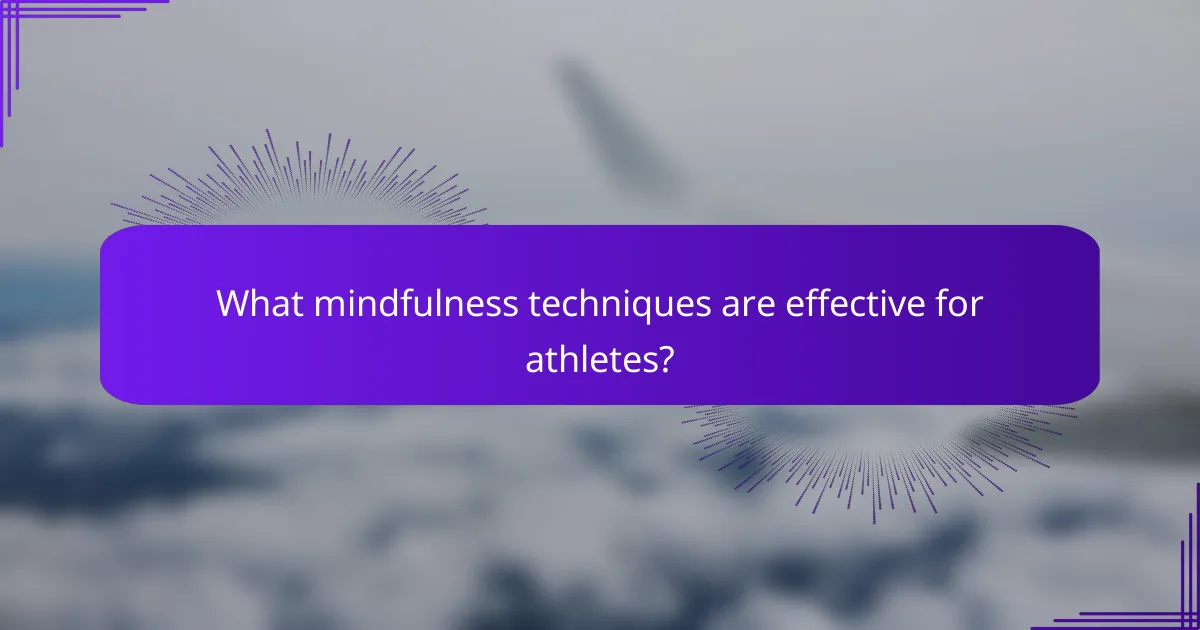 What mindfulness techniques are effective for athletes?