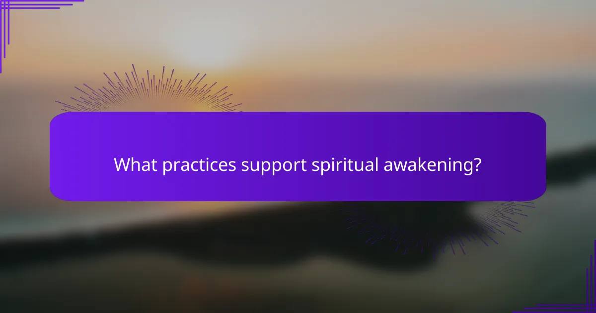 What practices support spiritual awakening?