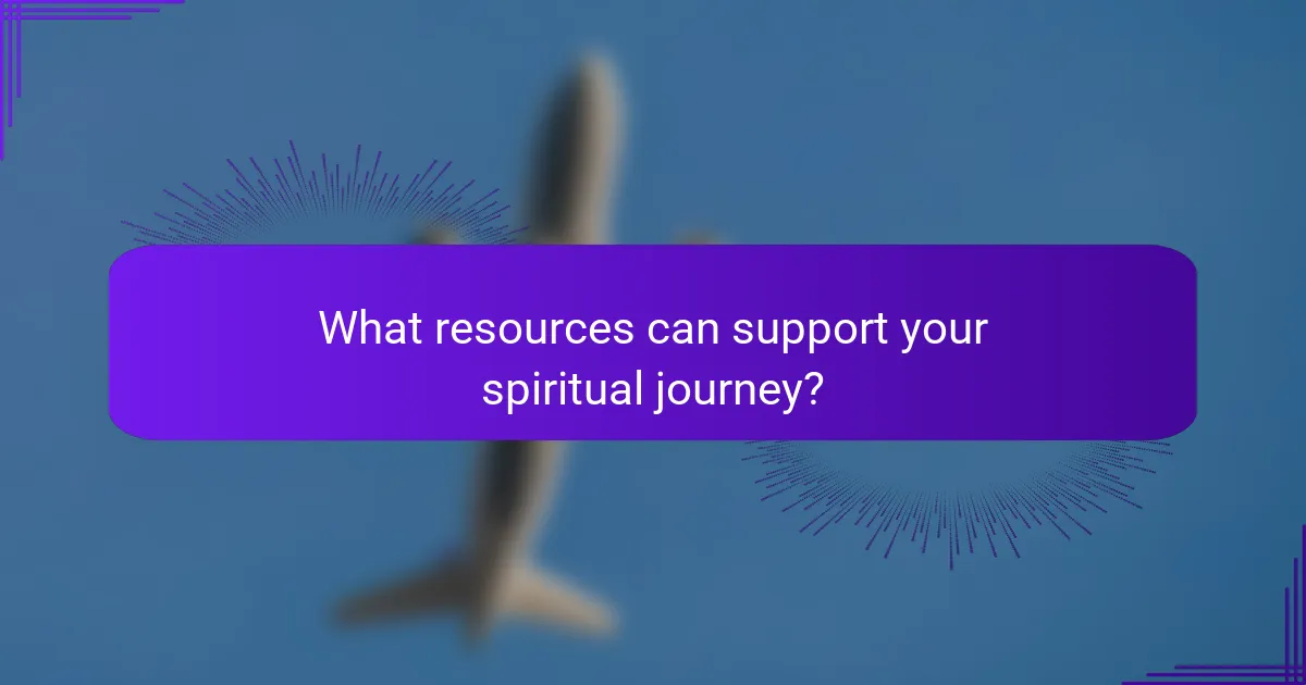 What resources can support your spiritual journey?