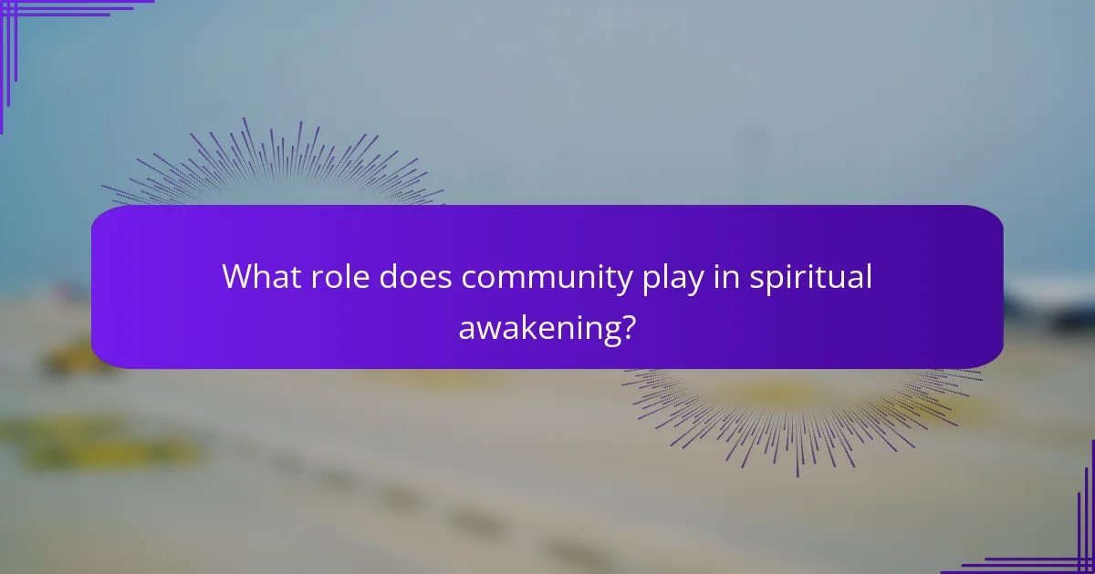 What role does community play in spiritual awakening?