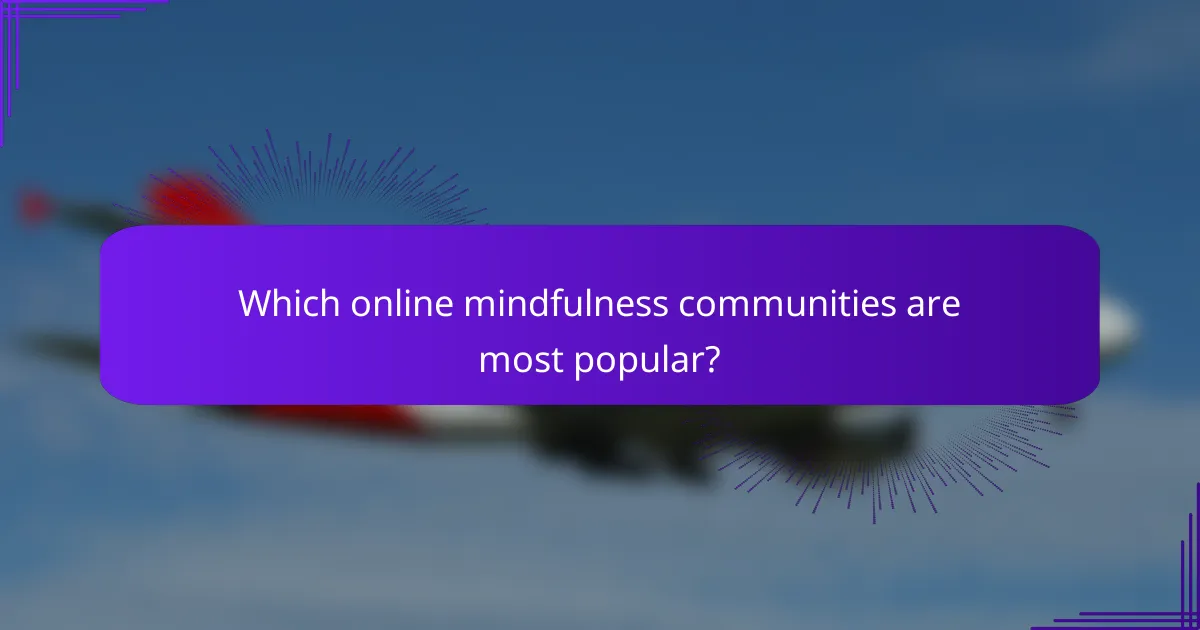 Which online mindfulness communities are most popular?